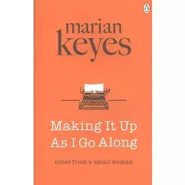 Making It Up As I Go Along