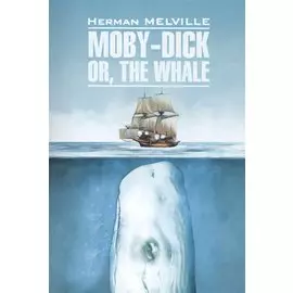 Moby-Dick or, The Whale