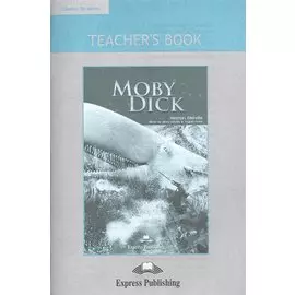 Moby Dick. Teacher's Book with Board Game. Книга для учителя