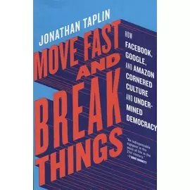 Move Fast and Break Things