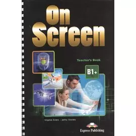 On Screen B1+. Teacher s Book