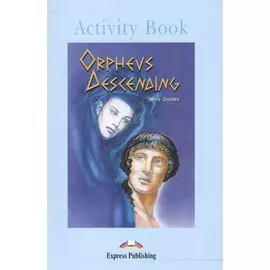 Orpheus Descending. Activity Book. Рабочая тетрадь