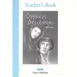 Orpheus Decending.Teachers Book. Книга для учителя