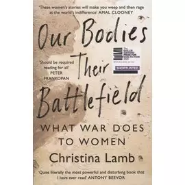Our Bodies, Their Battlefield: What War Does To Women