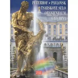 Peterhof. Pavlovsk. Tsarskoe Selo. Oranienbaum. Gatchina