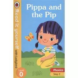 Pippa and the Pip. Read it yourself with Ladybird. Level 0. Step 2