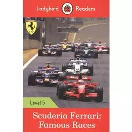 Scuderia Ferrari: Famous Races. Ladybird Readers. Level 5