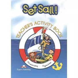 Set Sail 1. Activity Book. (Teachers - overprinted). Рабочая тетрадь для учителя