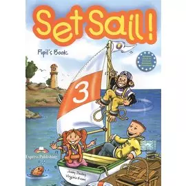 Set Sail 3. Pupils Book. Beginner. Учебник