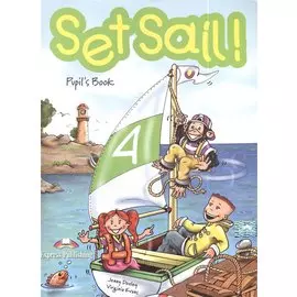 Set Sail! 4. Pupil`s Book. Учебник