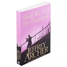 Shall We Tell the President?