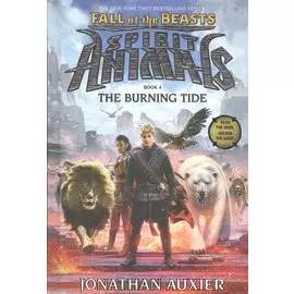 Spirit Animals: Fall of the Beasts. Book 4. The Burning Tide