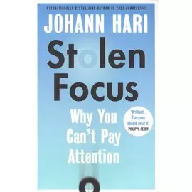 Stolen Focus: Why You Cant Pay Attention