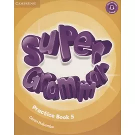 Super Grammar Practice Book 5 (мCambridge) Holcombe
