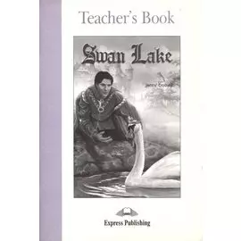 Swan Lake. Teacher's Book. Книга для учителя