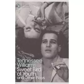 Sweet Bird of Youth and Other Plays