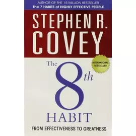 The 8th Habit : From Effectiveness to Greatness