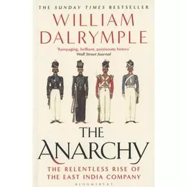 The Anarchy. The Relentless Rise of the East India Company