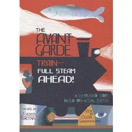 The Avant-Garde Train - Full Steam Ahead!