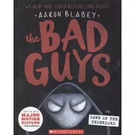 The Bad Guys in Dawn of the Underlord (the Bad Guys #11): Volume 11