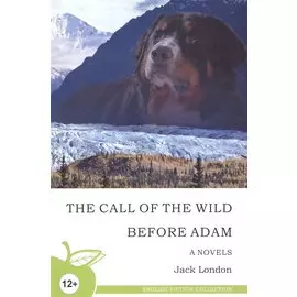 The call of the wild. Before Adam. Novels / Зов предков. До Адама. Повести