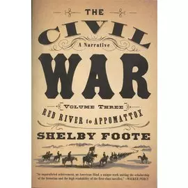 The Civil War: A Narrative: Volume 3: Red River to Appomattox