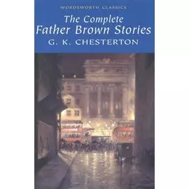 The Complete Father Brown Stories