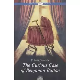 Загадочная история Бенджамина Баттона (The Curious Case of Benjamin Button). Книга для чтения на анг