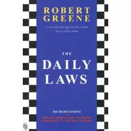 The Daily Laws 366 Meditations on Power, Seduction, Mastery, Strategy, and Human Nature