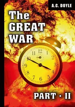 The Great War. Part 2 = Первая мировая война. Часть 2: на англ.яз. Doyle A.C.
