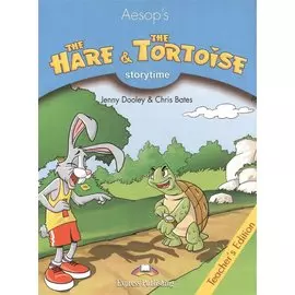 The Hare and the Tortoise. Teachers edition. Издание для учителя.