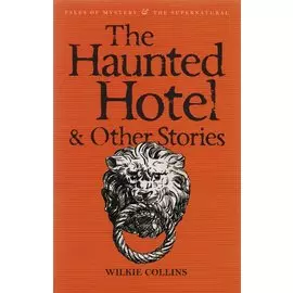 The Haunted Hotel &amp; Other Stories