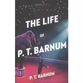 The Life of P.T. Barnum