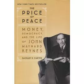 The Price of Peace: Money, Democracy, and the Life of John Maynard Keynes