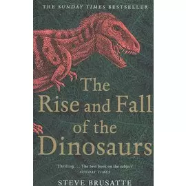 The Rise and Fall of the Dinosaurs