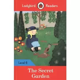 The Secret Garden. Ladybird Readers. Level 6