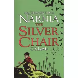 The Silver Chair. The Chronicles of Narnia. Book 6