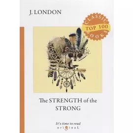 The Strength of the Strong = Сила сильных: на англ.яз