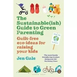 The Sustainable(ish) Guide to Green Parenting