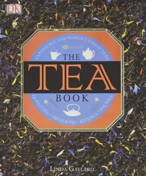 The Tea Book: Experience the World s Finest Teas