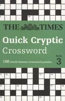 The Times Quick Cryptic Crossword book 3. 100 world-famous crossword puzzles
