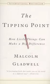 The Tipping Point. How little Things Can Make a Big Difference