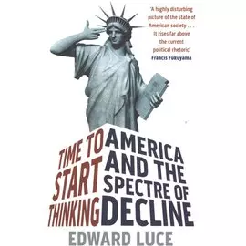 Time To Start Thinking: America and the Spectre of Decline