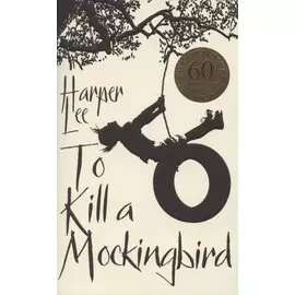 To kill a mockingbird. 60th anniversary edition