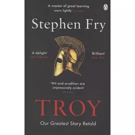 Troy. Our Greatest Story Retold