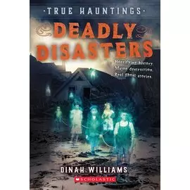 True Hauntings. Deadly Disasters