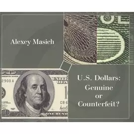 U.S. Dollars Genuibe or Counterfeit A Practical Guide... (м) Masich
