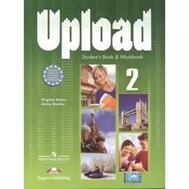 Upload 2. Student Book & Workbook. Учебник и рабочая тетрадь