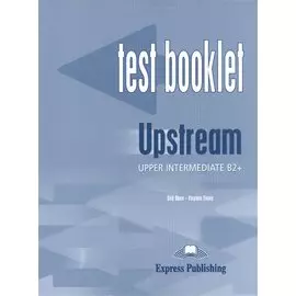 Upstream B2+. Upper Intermediate. Test Booklet