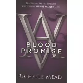 Vampire Academy. Book 4. Blood Promise